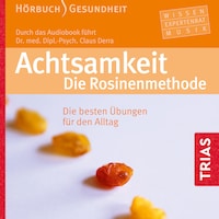 Achtsamkeit. Die Rosinenmethode (Hörbuch)
