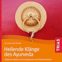 Heilende Klänge des Ayurveda - Hörbuch