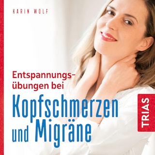 Entspannungsübungen bei Kopfschmerzen und Migräne als Hörbuch
