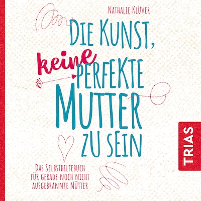 Cover von Die Kunst, keine perfekte Mutter zu sein