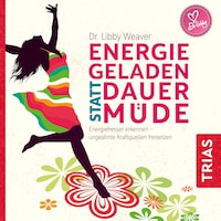Energiegeladen statt dauermüde
