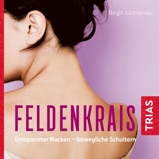 Feldenkrais: Entspannter Nacken - bewegliche Schultern (Hörbuch) als Hörbuch