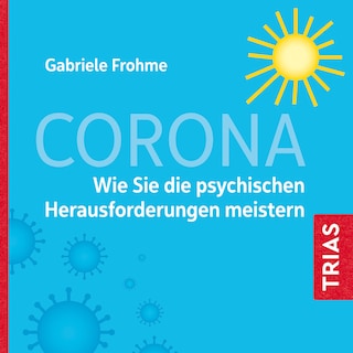 Corona - Wie Sie die psychischen Herausforderungen meistern als Hörbuch
