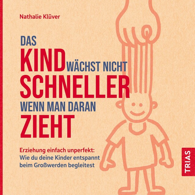 Copertina del libro per Das Kind wächst nicht schneller, wenn man daran zieht