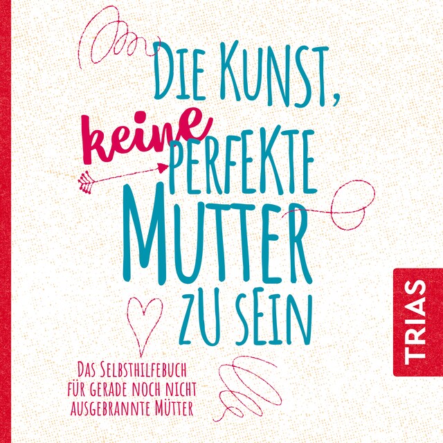 Portada de libro para Die Kunst, keine perfekte Mutter zu sein