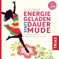 Energiegeladen statt dauermüde