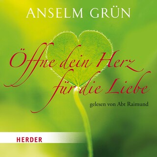 Öffne dein Herz für die Liebe als Hörbuch