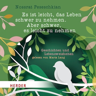 Es ist leicht, das Leben schwer zu nehmen. Aber schwer, es leicht zu nehmen. als Hörbuch
