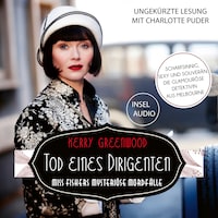 Tod eines Dirigenten - Miss-Fisher-Krimis - Miss Fishers mysteriöse Mordfälle, Band 4 (Ungekürzt)
