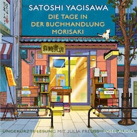 Die Tage in der Buchhandlung Morisaki - Bücherliebe in Tokio, Band 1 (Ungekürzt)
