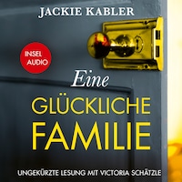 Eine glückliche Familie - Kriminalroman (Ungekürzt)
