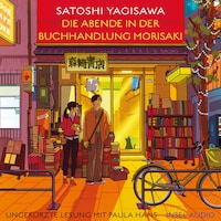 Die Abende in der Buchhandlung Morisaki - Bücherliebe in Tokio, Band 2 (Ungekürzt)