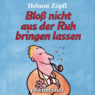Bloß nicht aus der Ruh bringen lassen als Hörbuch
