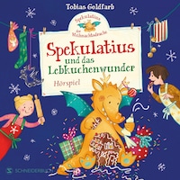 Spekulatius, der Weihnachtsdrache. Spekulatius und das Lebkuchenwunder
