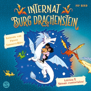 Internat Burg Drachenstein. Drachenreiten Lektion 1: Niemals runterfallen! als Hörbuch