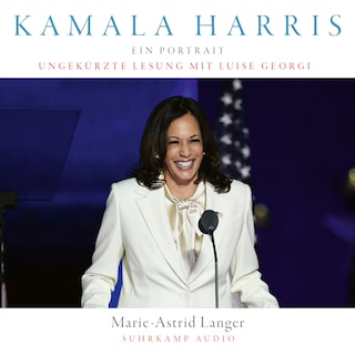 Kamala Harris - Ein Porträt (Ungekürzt) als Hörbuch
