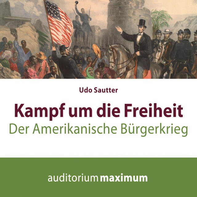 Book cover for Kampf um die Freiheit - Der amerikanische Bürgerkrieg (Ungekürzt)