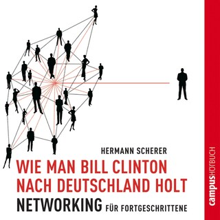 Wie man Bill Clinton nach Deutschland holt als Hörbuch