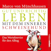 Gut und richtig leben mit dem inneren Schweinehund