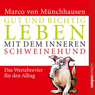 Gut und richtig leben mit dem inneren Schweinehund als Hörbuch