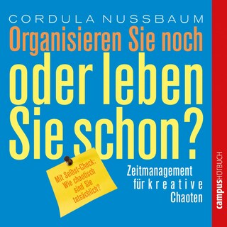 Organisieren Sie noch oder leben Sie schon? als Hörbuch