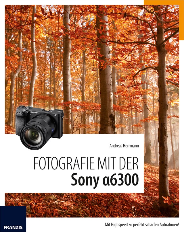 Bokomslag för Fotografie mit der Sony Alpha 6300