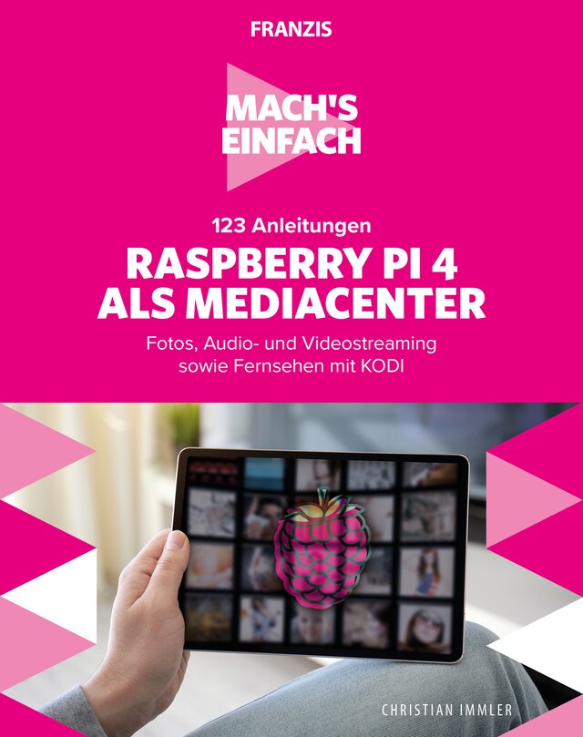 Book cover for Mach's einfach: 123 Anleitungen Raspberry Pi 4 als Media Center