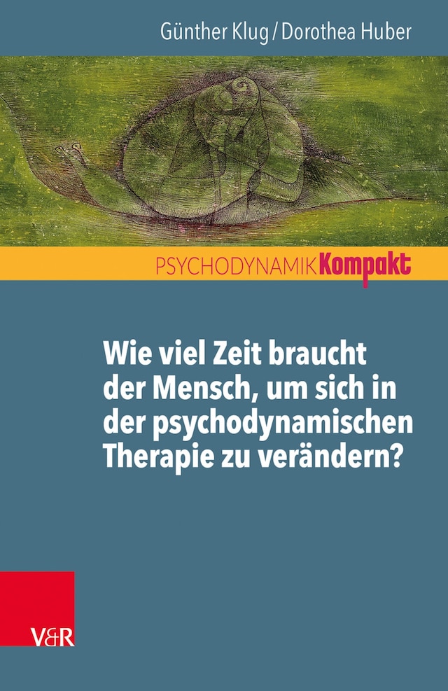 Boekomslag van Wie viel Zeit braucht der Mensch, um sich in der psychodynamischen Therapie zu verändern?