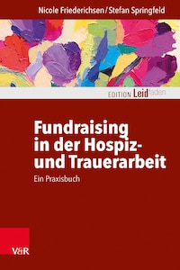 Fundraising in der Hospiz- und Trauerarbeit – ein Praxisbuch