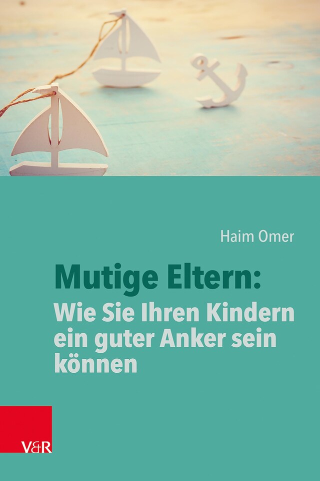 Bokomslag för Mutige Eltern: Wie Sie Ihren Kindern ein guter Anker sein können