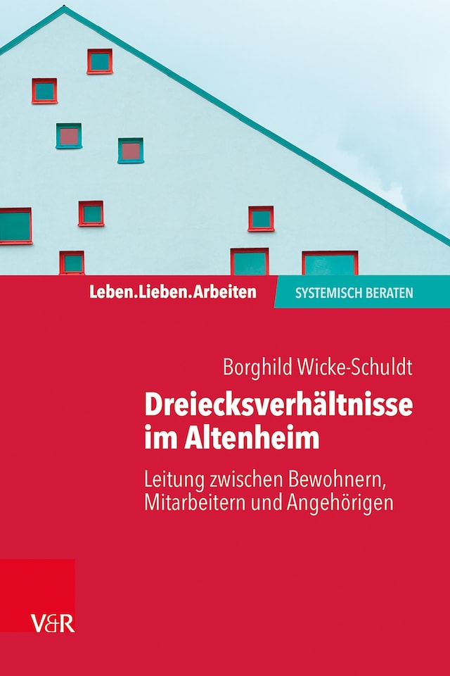 Buchcover für Dreiecksverhältnisse im Altenheim – Leitung zwischen Bewohnern, Mitarbeitern und Angehörigen