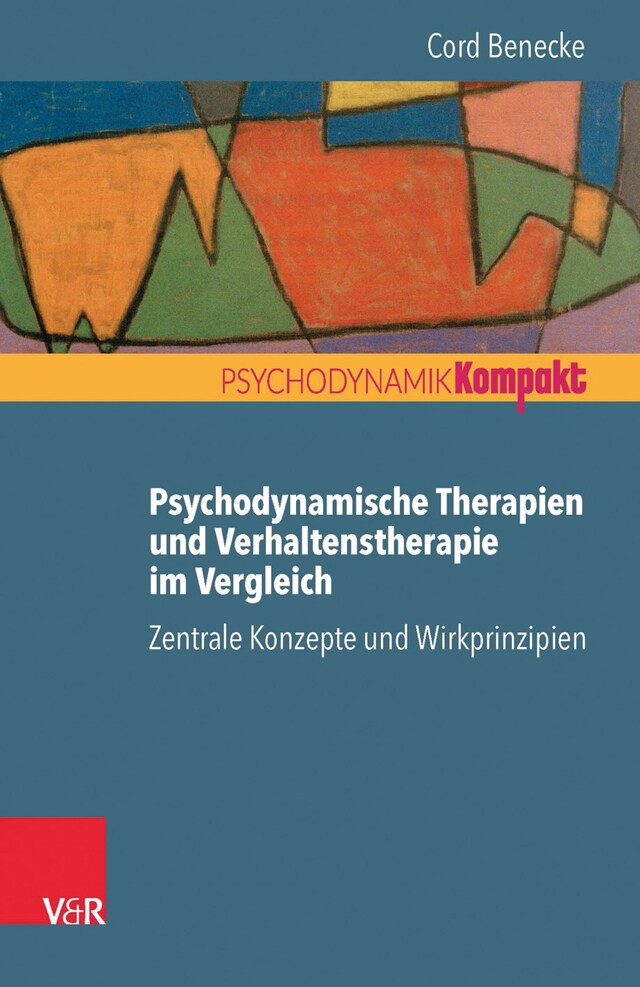 Buchcover für Psychodynamische Therapien und Verhaltenstherapie im Vergleich: Zentrale Konzepte und Wirkprinzipien