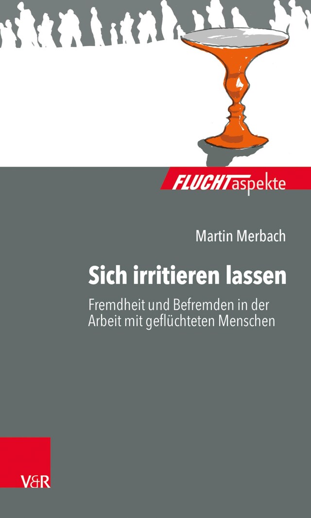 Boekomslag van Sich irritieren lassen: Fremdheit und Befremden in der Arbeit mit geflüchteten Menschen