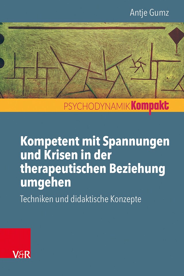 Kirjankansi teokselle Kompetent mit Spannungen und Krisen in der therapeutischen Beziehung umgehen