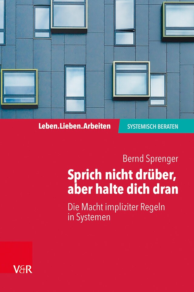 Book cover for Sprich nicht drüber, aber halte dich dran: Die Macht impliziter Regeln in Systemen