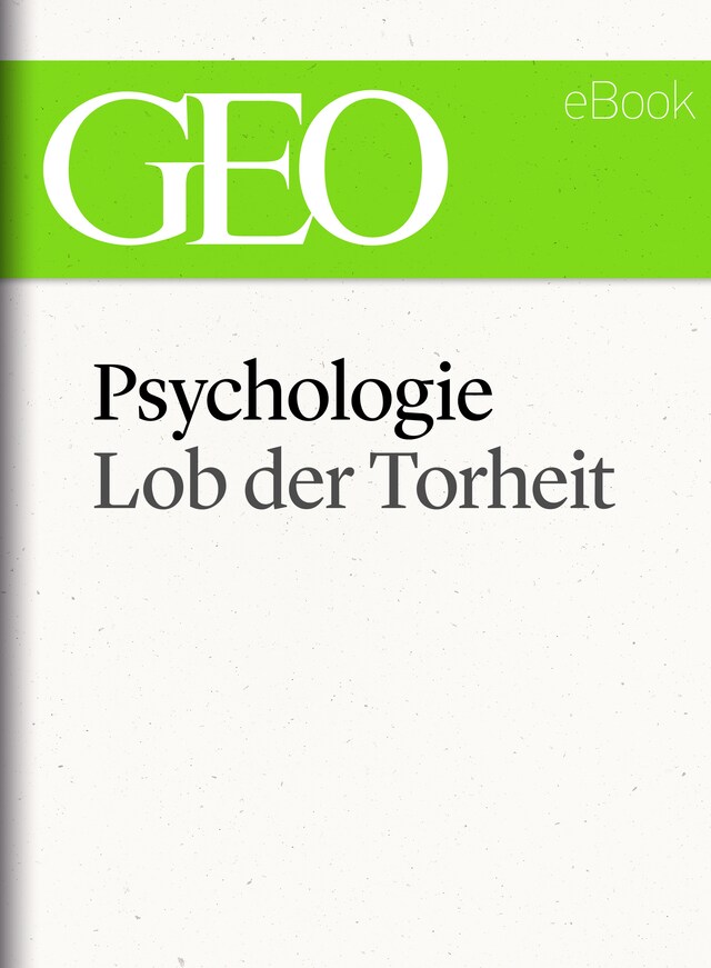 Bokomslag for Psychologie: Lob der Torheit (GEO eBook Single)