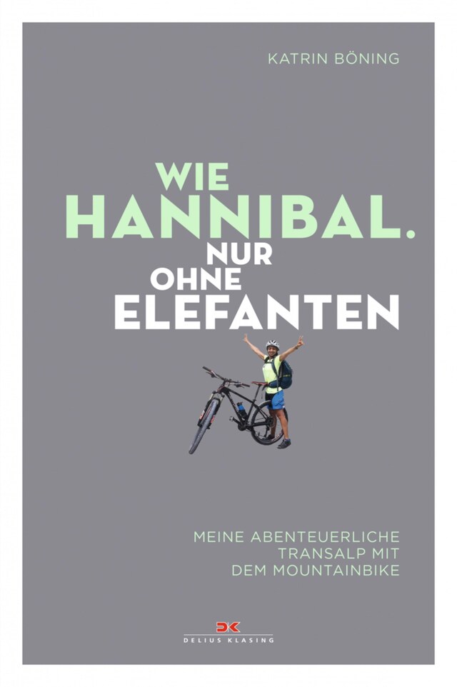 Kirjankansi teokselle Wie Hannibal. Nur ohne Elefanten