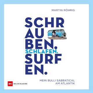 Schrauben. Schlafen. Surfen. als Hörbuch