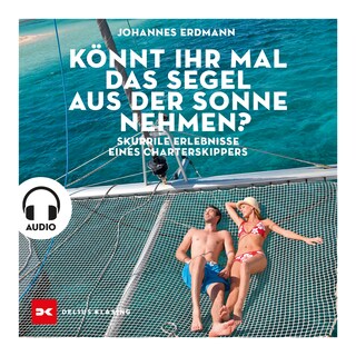 Könnt ihr mal das Segel aus der Sonne nehmen? als Hörbuch