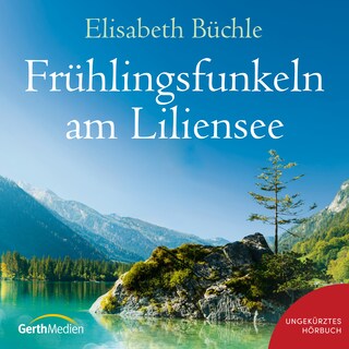 Frühlingsfunkeln am Liliensee als Hörbuch