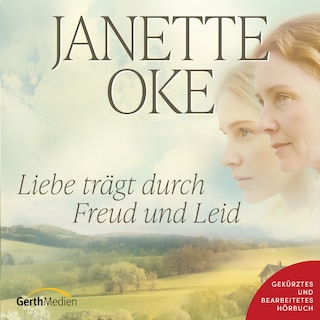 Liebe trägt durch Freud und Leid als Hörbuch