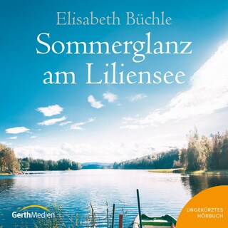 Sommerglanz am Liliensee als Hörbuch