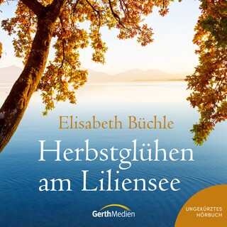 Herbstglühen am Liliensee als Hörbuch