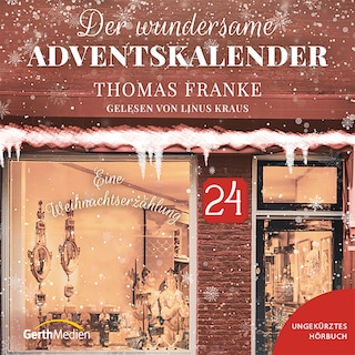 Adventskalender Tag 24 - Der wundersame Adventskalender als Hörbuch