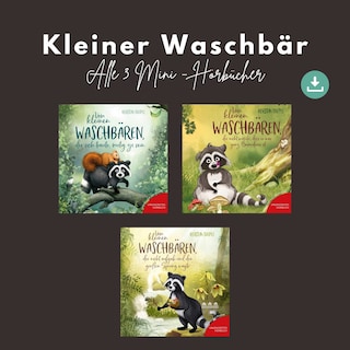 Kleiner Waschbär - Alle 3 Mini-Hörbücher als Hörbuch