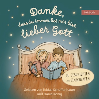 Danke, dass du immer bei mir bist, lieber Gott als Hörbuch