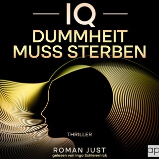 IQ - Dummheit muss sterben als Hörbuch