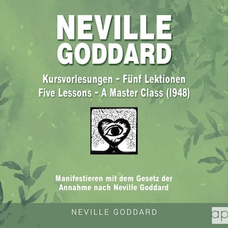 Neville Goddard - Kursvorlesungen - Die 5 Lektionen (Master Class - Five Lessons 1948) als Hörbuch