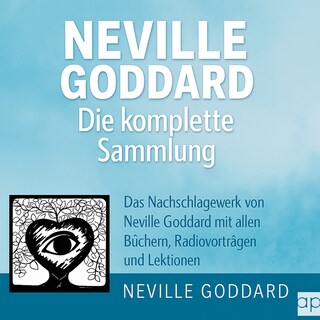 Neville Goddard - Die komplette Sammlung als Hörbuch