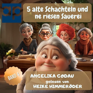 5 alte Schachteln und ne riesen Sauerei als Hörbuch
